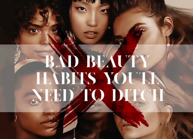 Bad Beauty Habits You'll Need To Ditch
